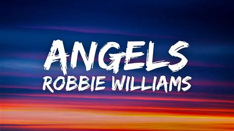 angels lyrics|ROBBIE WILLIAMS .